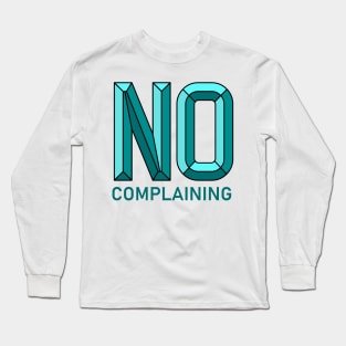 No Complaining Long Sleeve T-Shirt